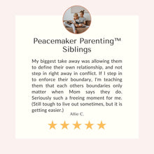 Load image into Gallery viewer, Peacemaker Parenting: Siblings