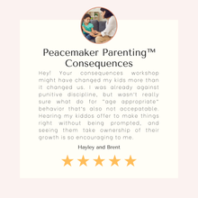 Load image into Gallery viewer, Peacemaker Parenting: Consequences
