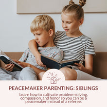 Load image into Gallery viewer, Peacemaker Parenting: Siblings