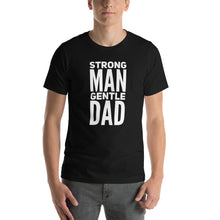 Load image into Gallery viewer, STRONG MAN GENTLE DAD TEE