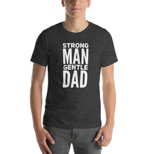Load image into Gallery viewer, STRONG MAN GENTLE DAD TEE