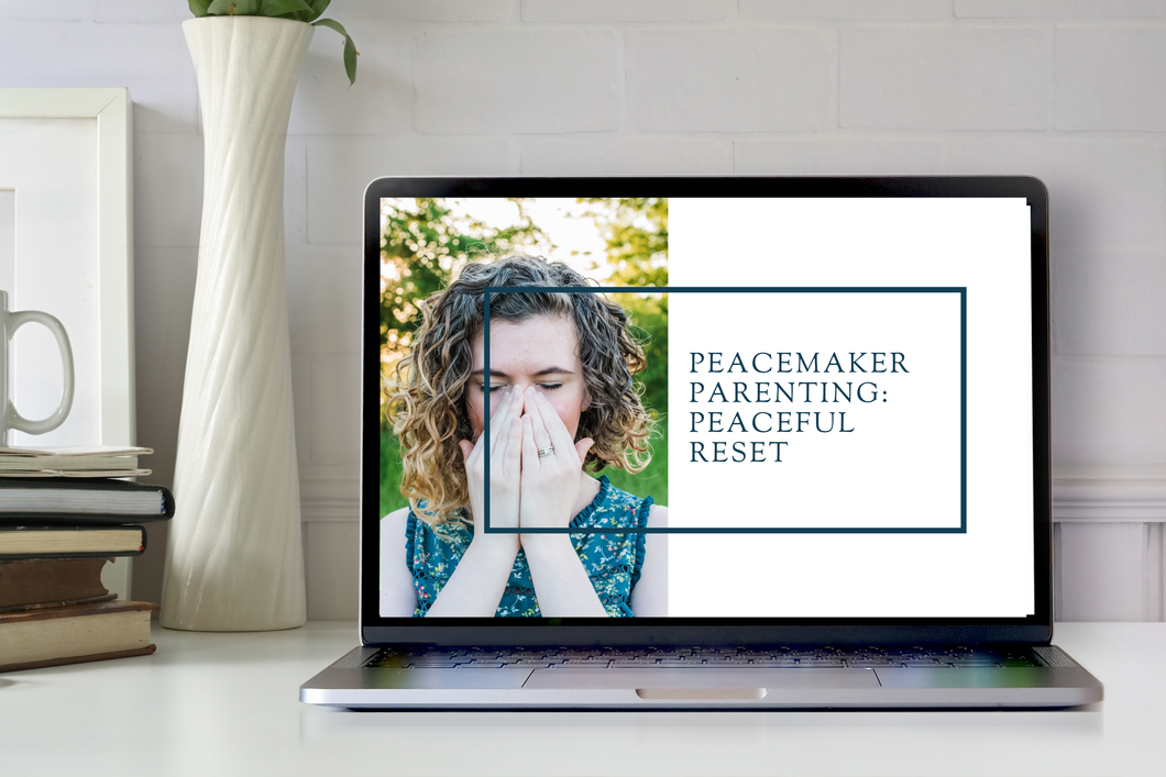 Peacemaker Parenting: The Peaceful Reset