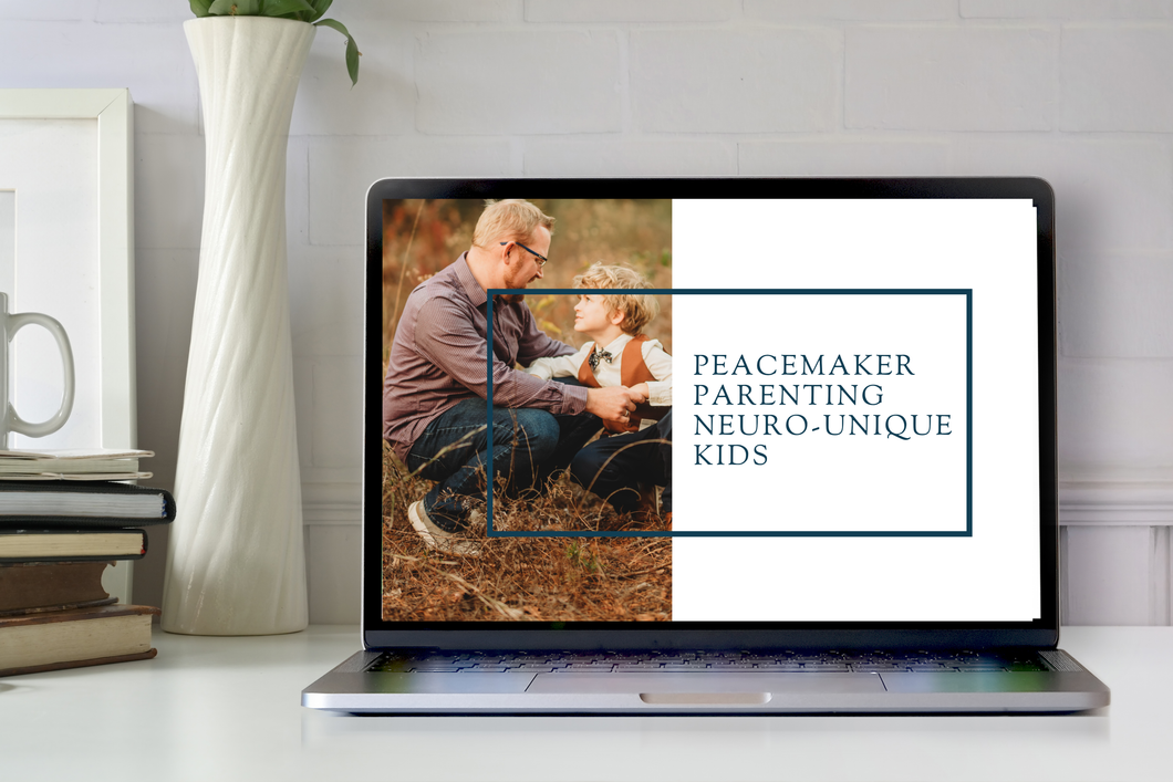 Peacemaker Parenting Neuro-Unique Kids