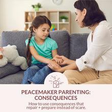 Load image into Gallery viewer, Peacemaker Parenting: Consequences
