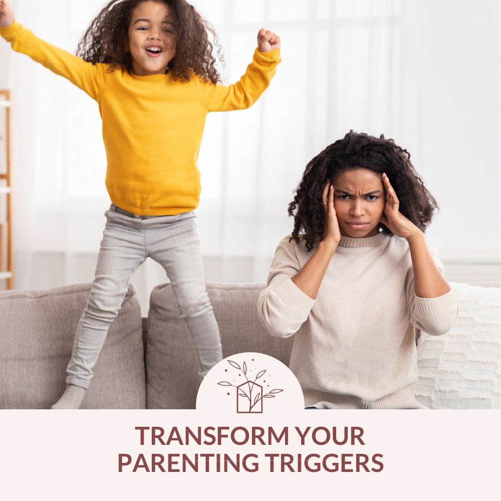 Transform Your Parenting Triggers