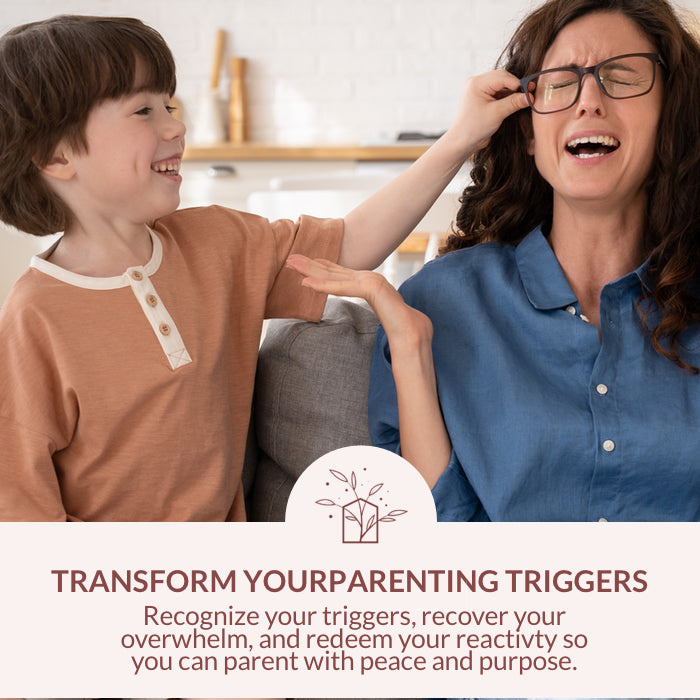 Transform Your Parenting Triggers