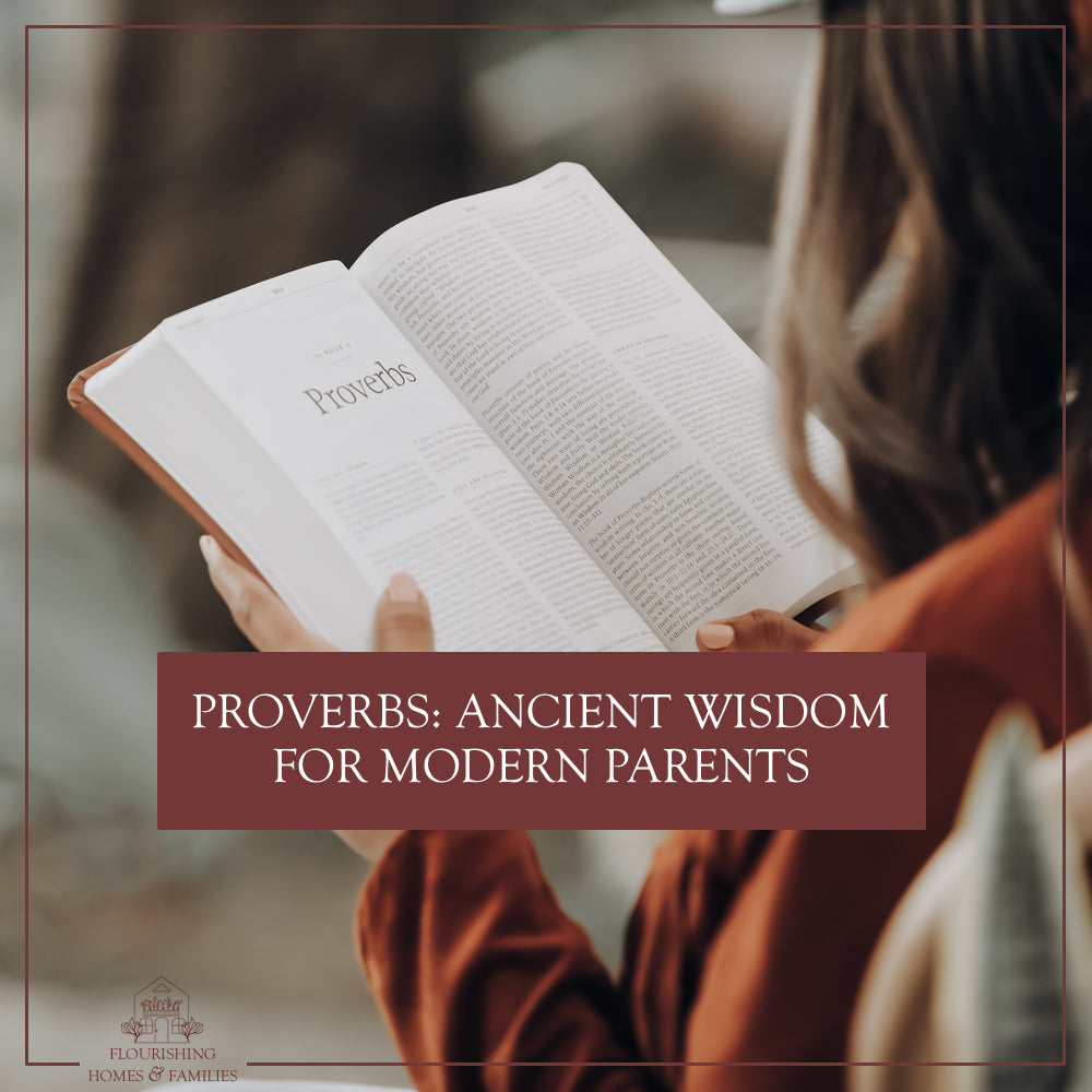 Proverbs: Ancient Wisdom for Modern Parents