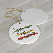 Load image into Gallery viewer, LOVE YOUR NEIGHBOR CHRISTMAS ORNAMENT
