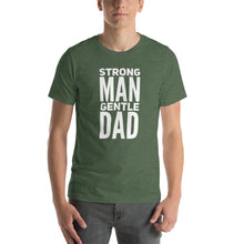 Load image into Gallery viewer, STRONG MAN GENTLE DAD TEE
